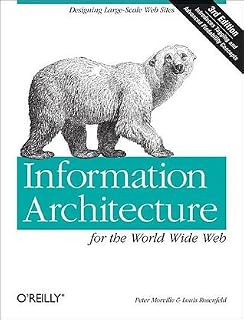 Information Architecture for the World Wide Web by Peter Morville