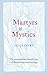 Martyrs & Mystics by Ed Glinert