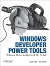 Windows Developer Power Tools: Turbocharge Windows development with more than 170 free and open source tools