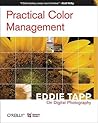Practical Color Management: Eddie Tapp on Digital Photography Practical Color Management: Eddie Tapp on Digital Photography