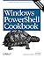 Windows PowerShell Cookbook: The Complete Guide to Scripting Microsoft's New Command Shell