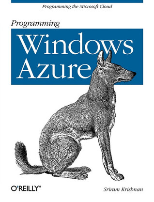 Programming Windows Azure: Programming the Microsoft Cloud