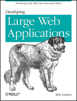Developing Large Web Applications: Producing Code That Can Grow and Thrive