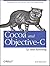 Cocoa and Objective-C: Up and Running: Foundations of Mac, iPhone, and iPad Programming