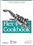 Flex 4 Cookbook: Real-world recipes for developing Rich Internet Applications (Oreilly Cookbooks)