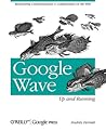 Google Wave: Up and Running: Up and Running