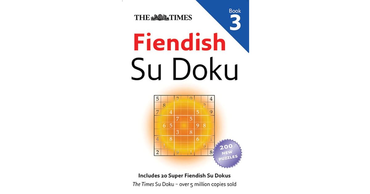 The Times Fiendish Su Doku Book 3 200 Challenging Puzzles From The