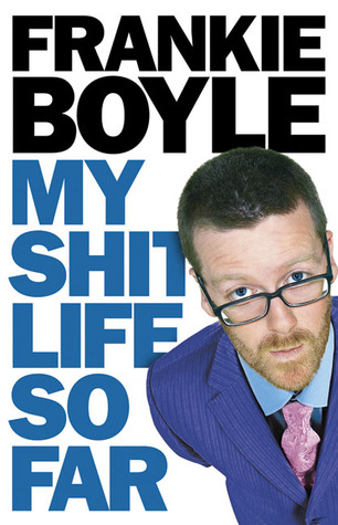 My Shit Life So Far: A Darkly Comic Memoir About Fame and Misadventure in the UK
