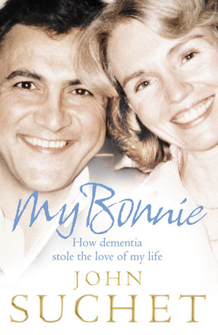 My Bonnie: How Dementia Stole the Love of My Life