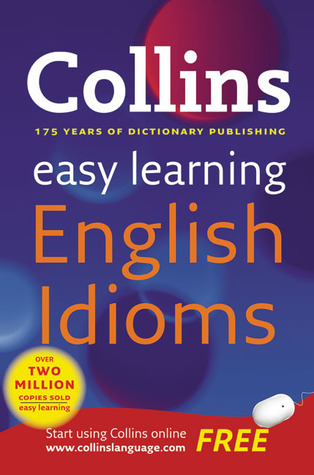 Easy Learning English Idioms (Collins Easy Learning Dictionaries)