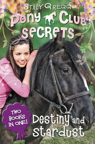 Destiny and Stardust (Pony Club Secrets, #3-4)