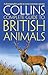 Collins Complete Guide To British Animals: A Photographic Guide to Every Common Species
