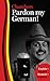 Pardon My German!