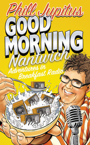 Good Morning Nantwich: Adventures in Breakfast Radio (Audio CD)