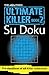 The Times Ultimate Killer Su Doku Book 2: 120 challenging puzzles from The Times (The Times Su Doku)