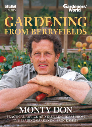 Gardening from Berryfields: Practical Advice ond Inspiring Ideas from TV's Leading Gardening Programme (Hardcover)