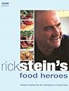 Rick Stein's Food Heroes: Recipes Inspired by the Champions of Good Food