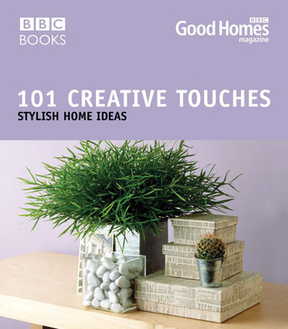 101 Creative Touches: Stylish Home Ideas (Good Homes)