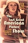 The Last Great American Picture Show: New Hollywood Cinema in the 1970s (Film Culture in Transition)