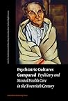 Psychiatric Cultures Compared: Psychiatry and Mental Health Care in the Twentieth Century: Comparisons and Approaches