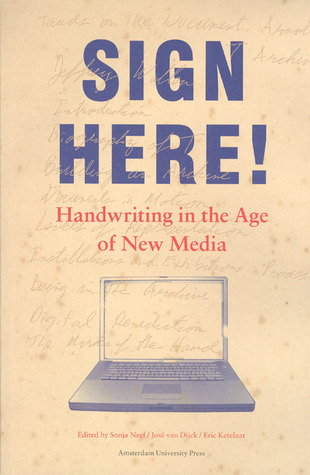 Sign Here!: Handwriting in the Age of New Media (Transformations in Art and Culture)