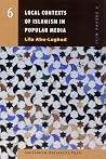 Local Contexts of Islamism in Popular Media (ISIM Papers) Local Contexts of Islamism in Popular Media (ISIM Papers)
