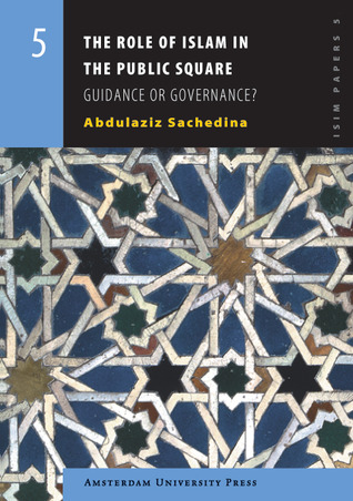 The Role of Islam in the Public Square: Guidance or Governance?