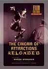 The Cinema of Attractions Reloaded (Film Culture in Transition) The Cinema of Attractions Reloaded (Film Culture in Transition)