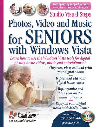 Photos, Video and Music for Seniors with Windows Vista: Learn How to Use the Windows Vista Tools for Digital Photos, Home Videos, Music and Entertainment (Computer Books for Seniors series)