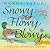 Snowy Flowy Blowy : A Twelv...