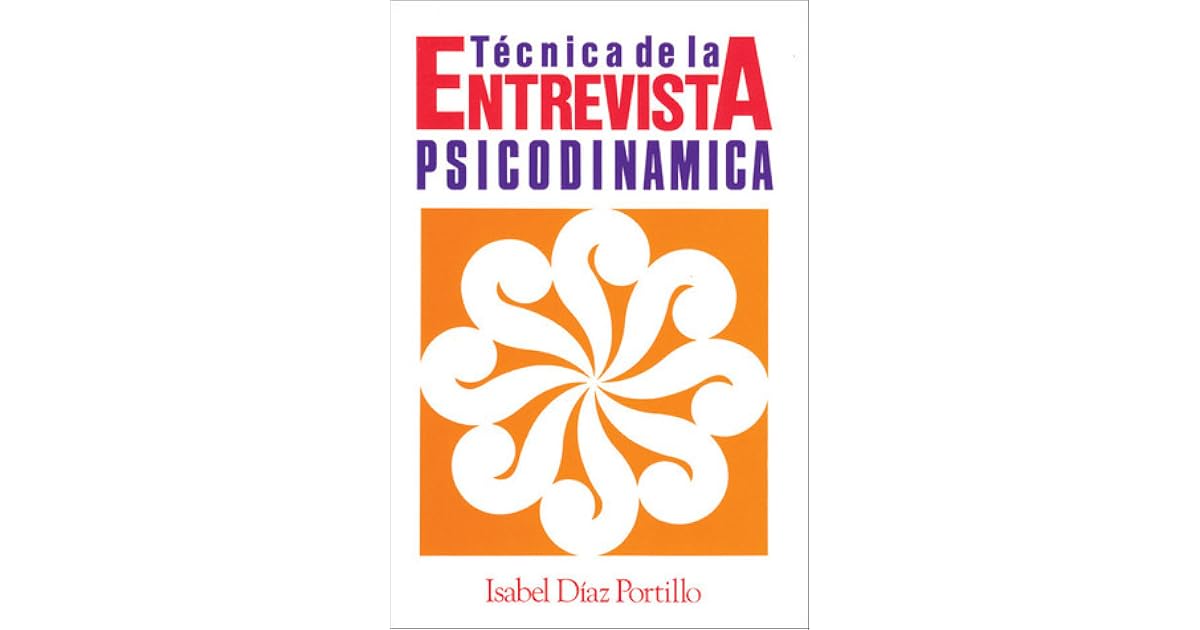 Técnica de la entrevista psicodinámica by Isabel Diaz Portillo