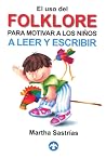 El uso del folklore para motivar a los niños a leer y escribir El uso del folklore para motivar a los niños a leer y escribir