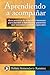 Aprendiendo a acompañar: Guía práctica de relaciones humanas para atender a familiares y pacientes que necesitan cuidados especiales (Spanish Edition)