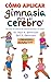 Cómo aplicar gimnasia para el cerebro by Paul E. Dennison