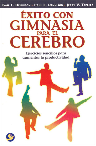 Éxito con gimnasia para el cerebro: Ejercicios sencillos para aumentar la productividad (Spanish Edition)