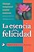 La esencia de la felicidad: Psicología transpersonal y cuento-enseñanzas para una forma distinta de vivir