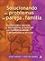 Solucionando los problemas de pareja y familia: Fundamentos teóricos y alternativas de solución a los conflictos desde la perspectiva del vínculo (Spanish Edition)