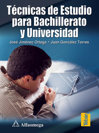 Tecnicas De Estudio Para Bachillerato Y Universidad / Study Techniqes for High School and College (Spanish Edition)