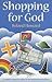 Shopping for God: A Sceptic's Search for Value in Britain's Spiritual Marketplace