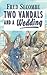 Two Vandals and a Wedding