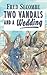 Two Vandals and a Wedding