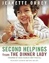 Second Helpings from the Dinner Lady: With Over 120 Quick and Easy Recipes Second Helpings from the Dinner Lady: With Over 120 Quick and Easy Recipes