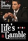 Life's a Gamble: The High Stakes and Low Life of a Poker Professional Life's a Gamble: The High Stakes and Low Life of a Poker Professional