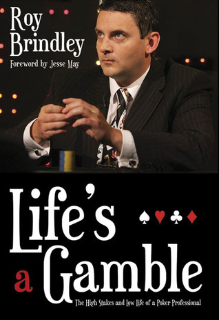 Life's a Gamble: The High Stakes and Low Life of a Poker Professional