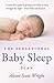 The Sensational Baby Sleep Plan: a practical guide to sleep-rich and stress-free parenting from recognised sleep guru Alison Scott-Wright
