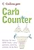 Carb Counter: A Clear Guide to Carbohydrates in Everyday Foods (Collins Gem)