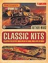 Classic Kits: Collecting the Greatest Model Kits in the World, from Airfix to Tamiya Classic Kits: Collecting the Greatest Model Kits in the World, from Airfix to Tamiya