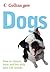 Dogs: How to Choose, Train and Live with over 130 Breeds (Collins Gem)