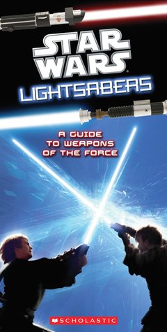 Star Wars Light Sabers: A Guide to Weapons of the Force (Paperback)