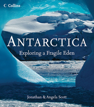 Antarctica:Exploring a Fragile Eden (Hardcover)
